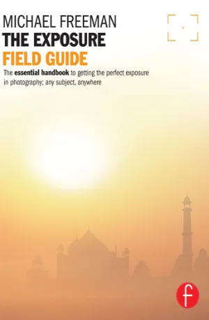 The Exposure Field Guide - Michael Freeman