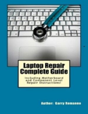 Laptop Repair Complete Guide; Including Motherboard Component Level Repair! - Garry Romaneo zbooks.in