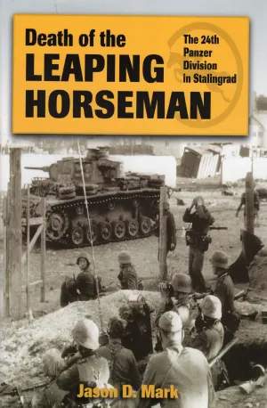 Death of the Leaping Horseman_ The 24th Panzer Division in Stalingrad - Wendy httpszbooks.in