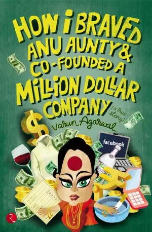 How I Braved Anu Aunty and Co-Founded a Million Dollar Company - Varun Agarwal zbooks.in