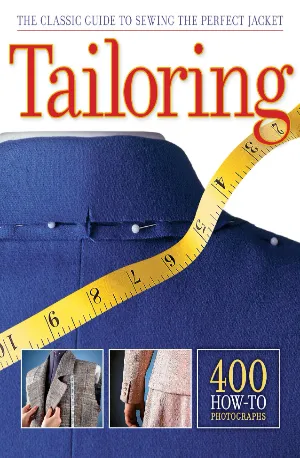 Tailoring_ The Classic Guide to Sewing the Perfect Jacket - Editors of Creative Publishing zbooks.in