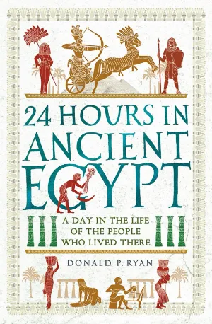 24 Hours in Ancient Egypt - Donald P.Ryan - zbooks.in