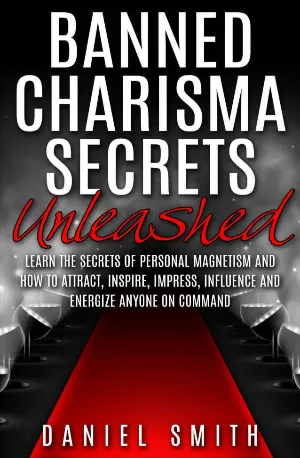 Banned Charisma Secrets Unleashed_ Learn The Secrets Of Personampress, Influence And Energize Anyone On Command - Daniel Smithzbooks.in