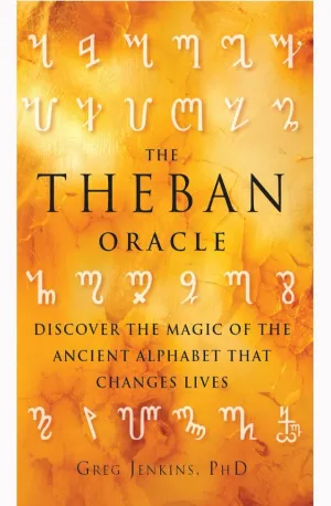 Theban Oracle_ Discover the Magic of the Ancient Alphabet That Changes Lives - Greg Jenkins www.zbooks.in