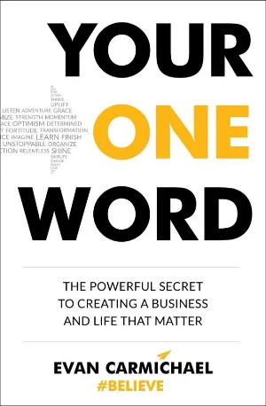 Your One Word_ The Powerful Secret to Creating a Business and Life That Matter - Evan Carmichael www.zbooks.in