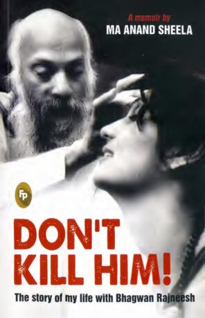 Don't Kill Him! The Story of My Life with Bhagwan Rajneesh _ a Memoir - nindi punj www.zbooks.in