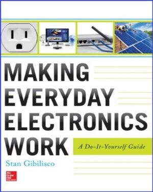 Making Everyday Electronics Work - Stan Gibilisco www.zbooks.in