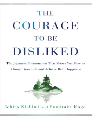 Courage to be Disliked_ How to Change Your Life and Achieve Real Happiness, The - Ichiro Kishimi & Fumitake Koga - www.zbooks.in
