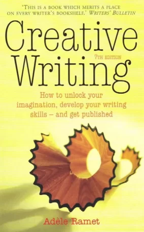 Creative Writing 7e_ How to Unlock Your Imagination, Develop Your Writing Skills and Get Published - www.zbooks.in