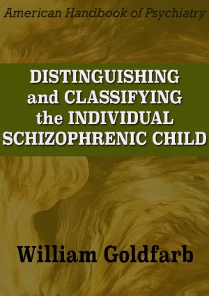 Distinguishing and Classifying the Individual Schizophrenic Child - www.zbooks.in